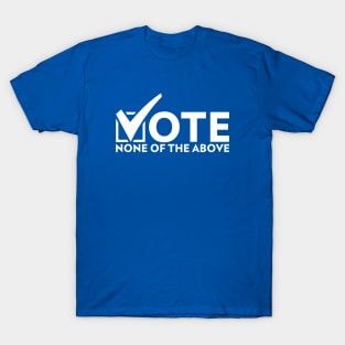 None of the Above T-Shirt